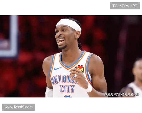 谢伊吉尔杰斯亚历山大如何凭借全面技术带领雷霆展现新赛季强劲竞争力